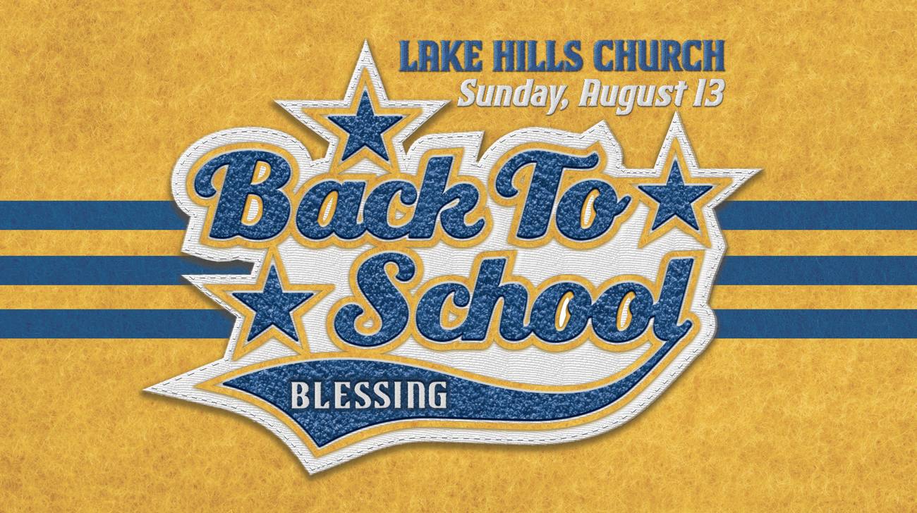 Lake Hills Church Back to School Blessing, Sunday, August 13: a stitched varsity-style patch logo with blue stars and the Back to School Blessing script on a gold felt background with blue stripes