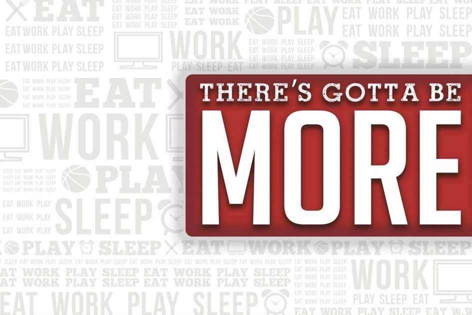 Gotta Be More